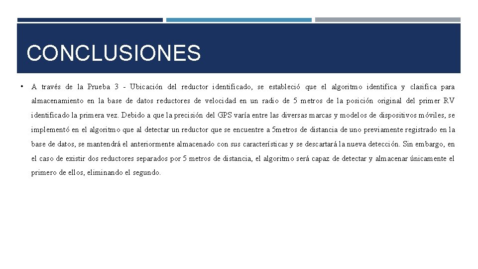 CONCLUSIONES • A través de la Prueba 3 - Ubicación del reductor identificado, se