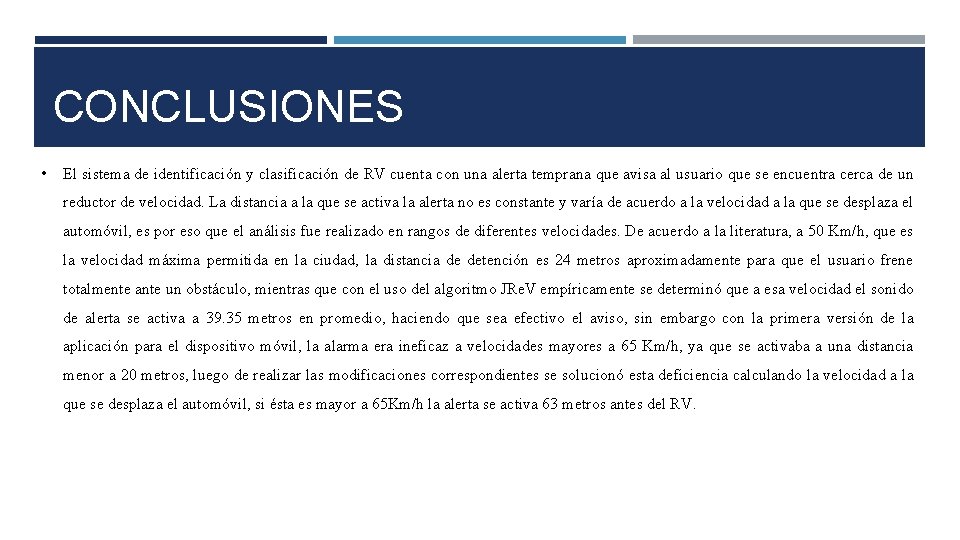 CONCLUSIONES • El sistema de identificación y clasificación de RV cuenta con una alerta