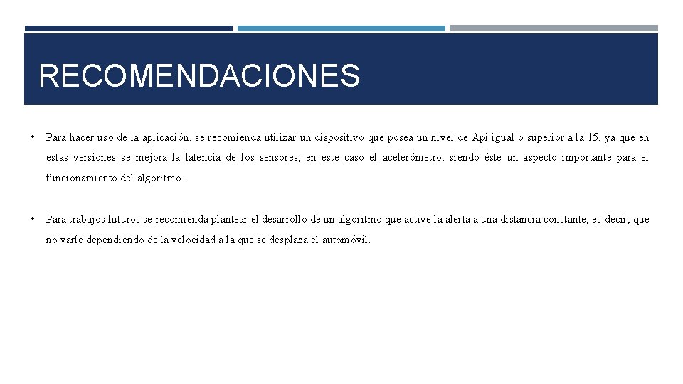 RECOMENDACIONES • Para hacer uso de la aplicación, se recomienda utilizar un dispositivo que