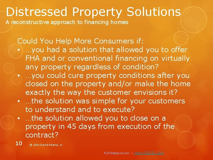 Distressed Property Solutions A reconstructive approach to financing homes Could You Help More Consumers