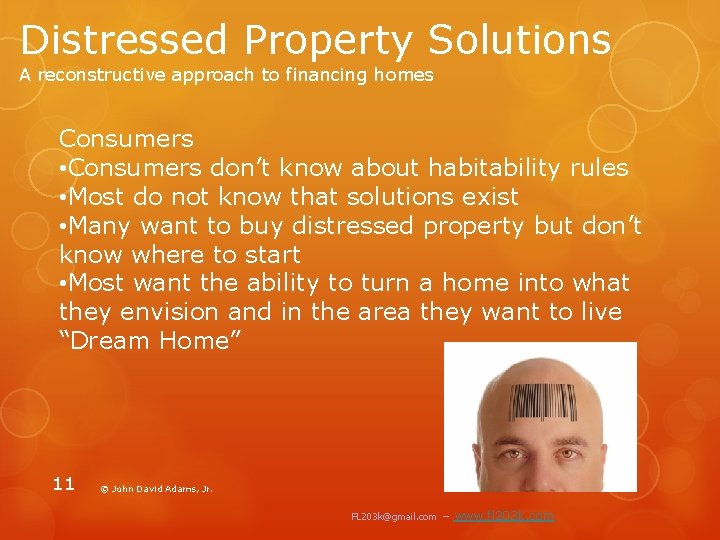 Distressed Property Solutions A reconstructive approach to financing homes Consumers • Consumers don’t know