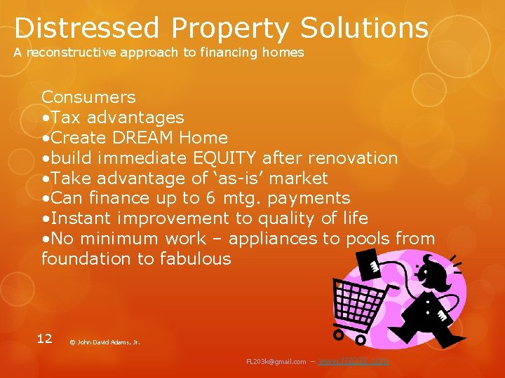 Distressed Property Solutions A reconstructive approach to financing homes Consumers • Tax advantages •