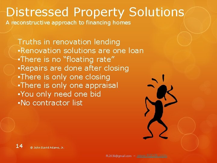 Distressed Property Solutions A reconstructive approach to financing homes Truths in renovation lending •