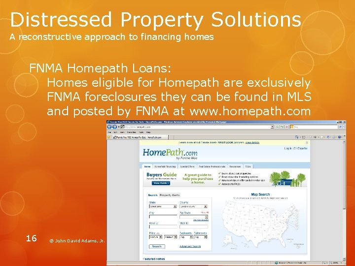 Distressed Property Solutions A reconstructive approach to financing homes FNMA Homepath Loans: Homes eligible