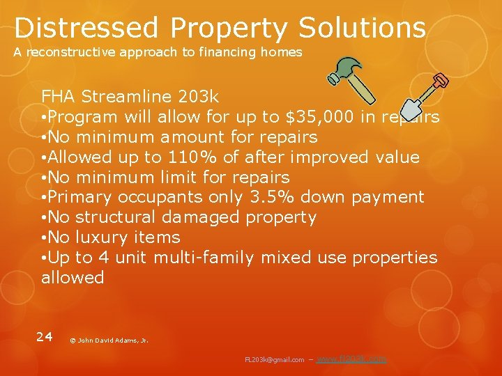 Distressed Property Solutions A reconstructive approach to financing homes FHA Streamline 203 k •