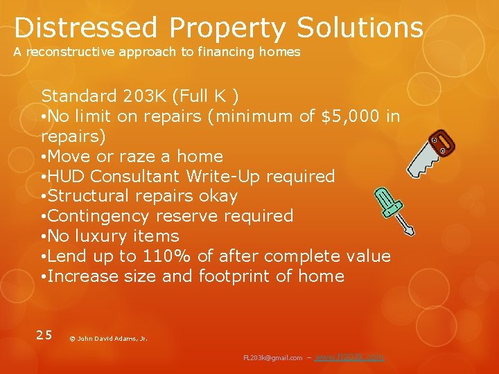 Distressed Property Solutions A reconstructive approach to financing homes Standard 203 K (Full K