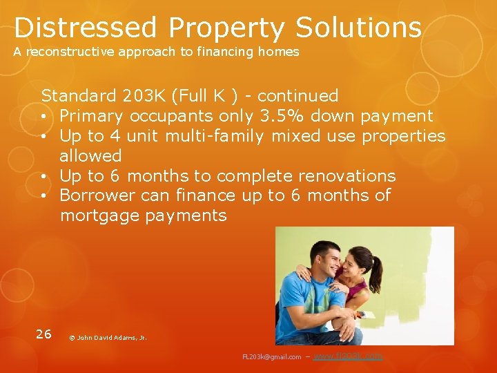 Distressed Property Solutions A reconstructive approach to financing homes Standard 203 K (Full K
