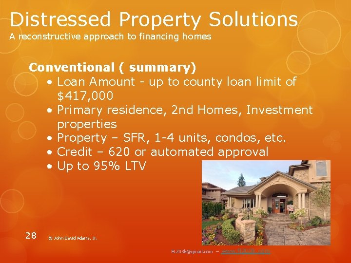 Distressed Property Solutions A reconstructive approach to financing homes Conventional ( summary) • Loan