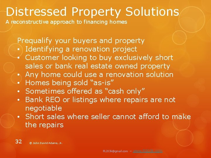 Distressed Property Solutions A reconstructive approach to financing homes Prequalify your buyers and property