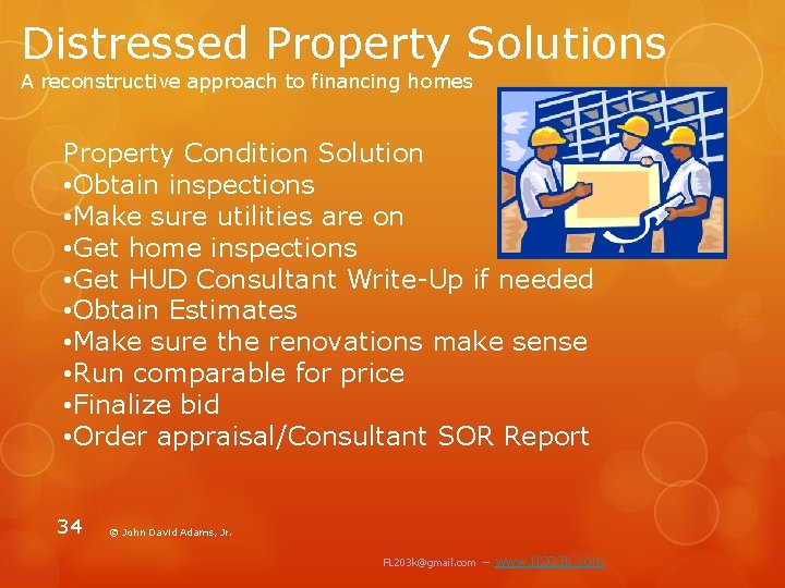 Distressed Property Solutions A reconstructive approach to financing homes Property Condition Solution • Obtain