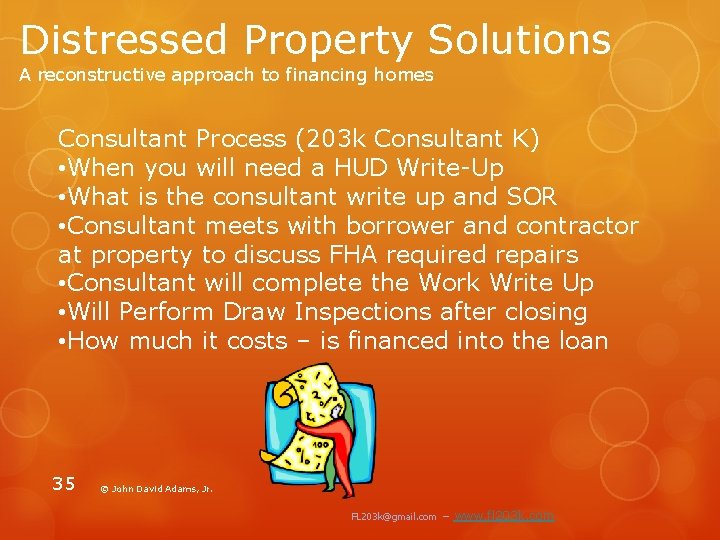 Distressed Property Solutions A reconstructive approach to financing homes Consultant Process (203 k Consultant