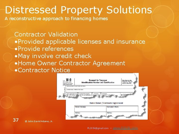 Distressed Property Solutions A reconstructive approach to financing homes Contractor Validation • Provided applicable