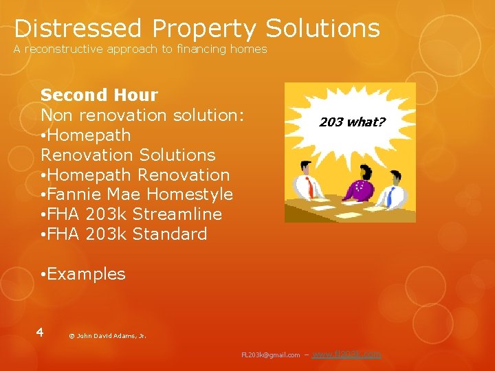 Distressed Property Solutions A reconstructive approach to financing homes Second Hour Non renovation solution: