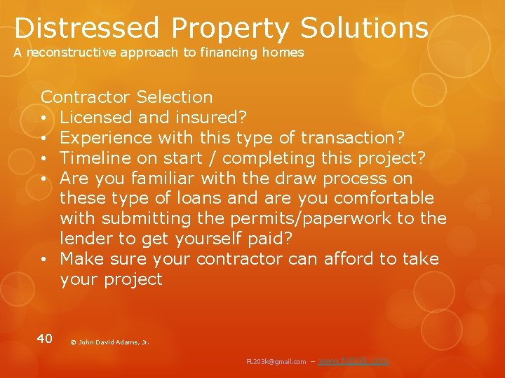 Distressed Property Solutions A reconstructive approach to financing homes Contractor Selection • Licensed and
