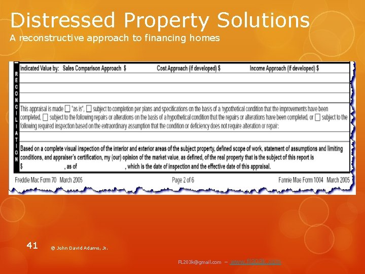 Distressed Property Solutions A reconstructive approach to financing homes Appraiser will not detriment property