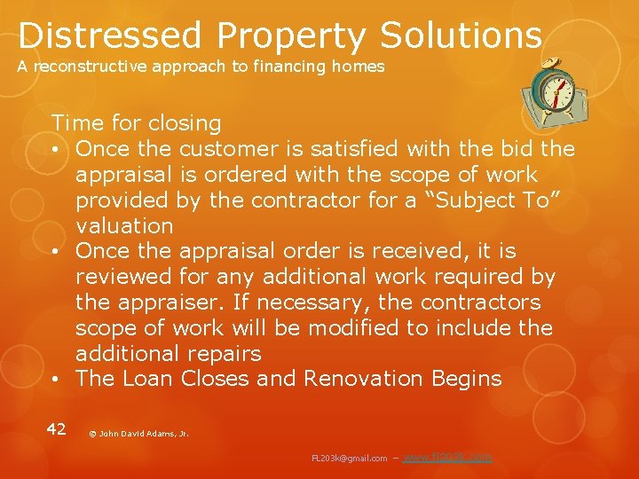 Distressed Property Solutions A reconstructive approach to financing homes Time for closing • Once