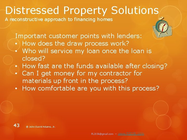 Distressed Property Solutions A reconstructive approach to financing homes Important customer points with lenders: