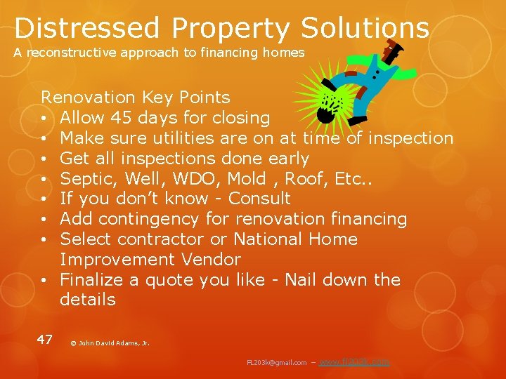 Distressed Property Solutions A reconstructive approach to financing homes Renovation Key Points • Allow