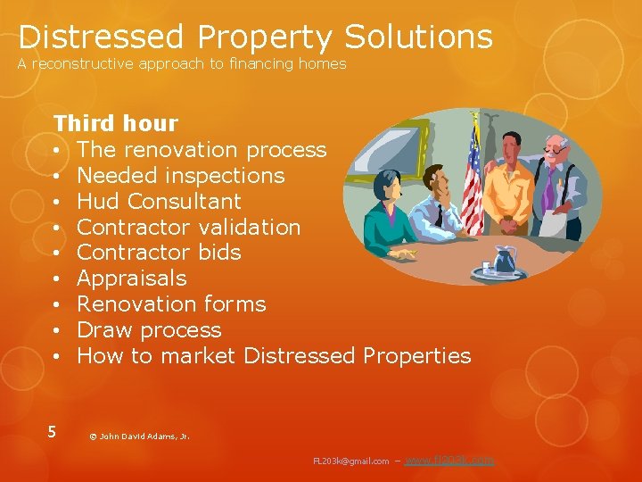 Distressed Property Solutions A reconstructive approach to financing homes Third hour • The renovation