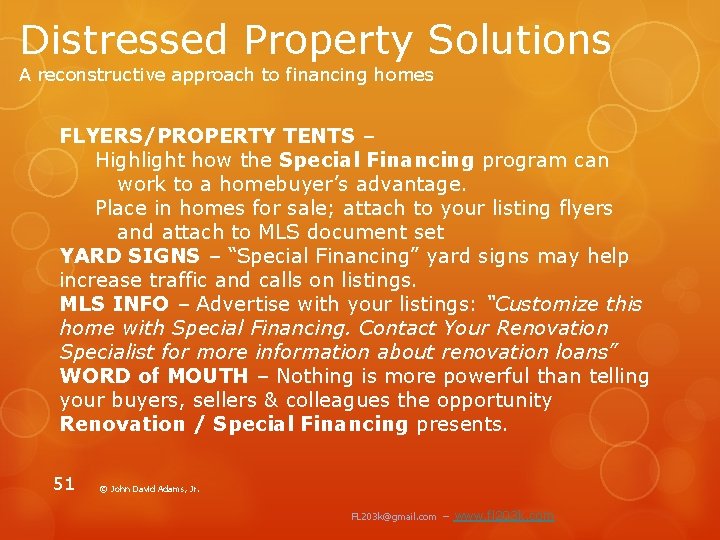 Distressed Property Solutions A reconstructive approach to financing homes FLYERS/PROPERTY TENTS – Highlight how