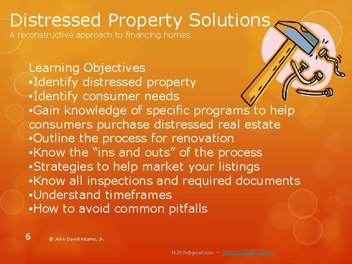 Distressed Property Solutions A reconstructive approach to financing homes Learning Objectives • Identify distressed