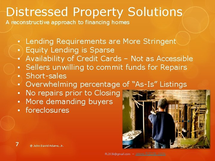 Distressed Property Solutions A reconstructive approach to financing homes • • • 7 Lending