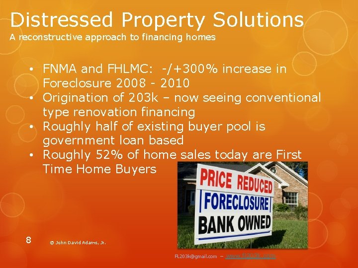 Distressed Property Solutions A reconstructive approach to financing homes • FNMA and FHLMC: -/+300%