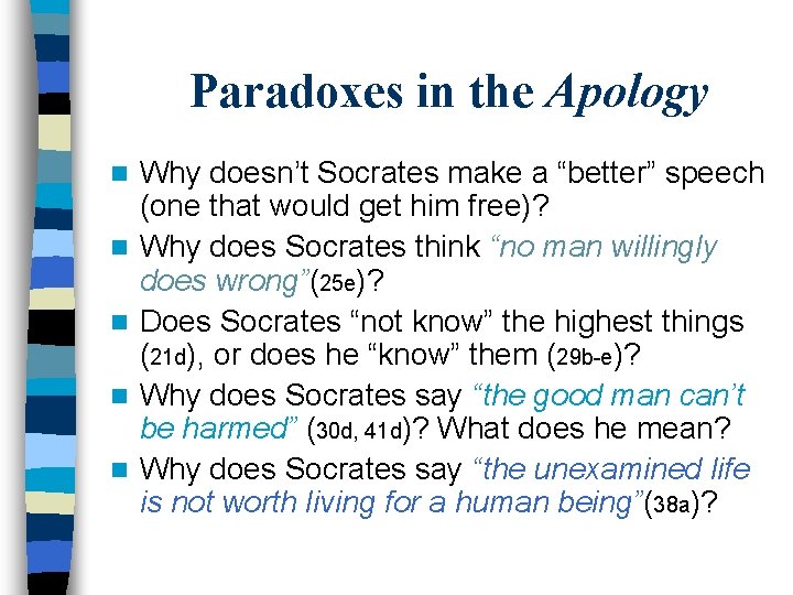 Paradoxes in the Apology n n n Why doesn’t Socrates make a “better” speech Paradoxes in the Apology n n n Why doesn’t Socrates make a “better” speech