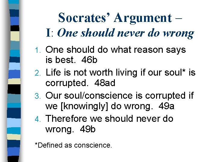 Socrates’ Argument – I: One should never do wrong One should do what reason Socrates’ Argument – I: One should never do wrong One should do what reason