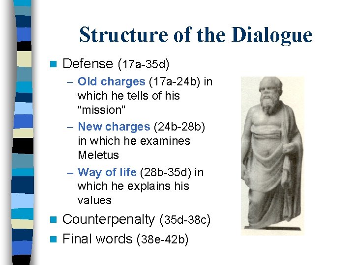 Structure of the Dialogue n Defense (17 a-35 d) – Old charges (17 a-24 Structure of the Dialogue n Defense (17 a-35 d) – Old charges (17 a-24