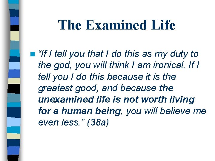 The Examined Life n “If I tell you that I do this as my The Examined Life n “If I tell you that I do this as my