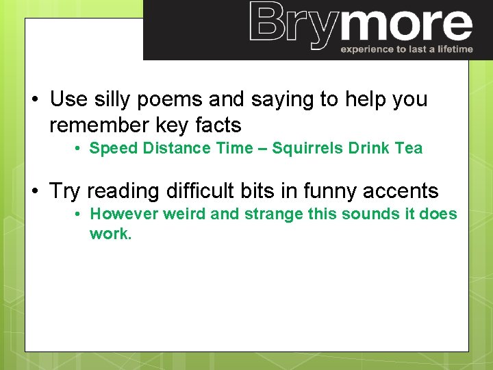  • Use silly poems and saying to help you remember key facts •