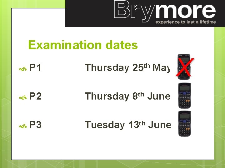 Examination dates X P 1 Thursday 25 th May am P 2 Thursday 8