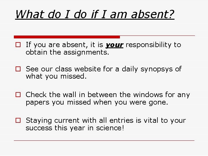 What do I do if I am absent? o If you are absent, it
