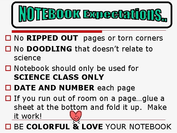 o No RIPPED OUT pages or torn corners o No DOODLING that doesn’t relate
