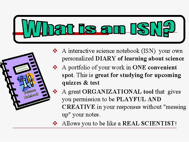 v A interactive science notebook (ISN) your own personalized DIARY of learning about science