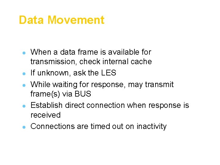 Data Movement l l l When a data frame is available for transmission, check