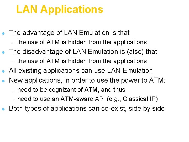LAN Applications l The advantage of LAN Emulation is that – l The disadvantage