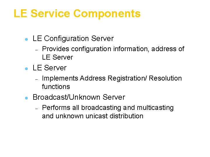 LE Service Components l LE Configuration Server – l LE Server – l Provides