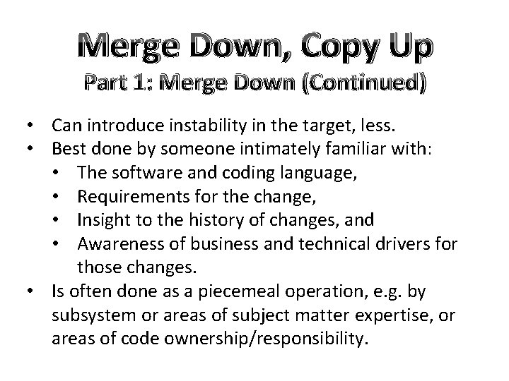 Merge Down, Copy Up Part 1: Merge Down (Continued) • Can introduce instability in