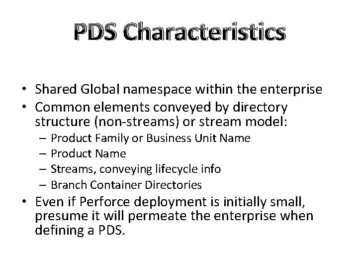 PDS Characteristics • Shared Global namespace within the enterprise • Common elements conveyed by