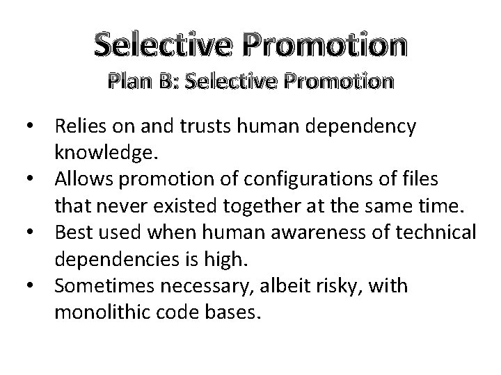 Selective Promotion Plan B: Selective Promotion • Relies on and trusts human dependency knowledge.