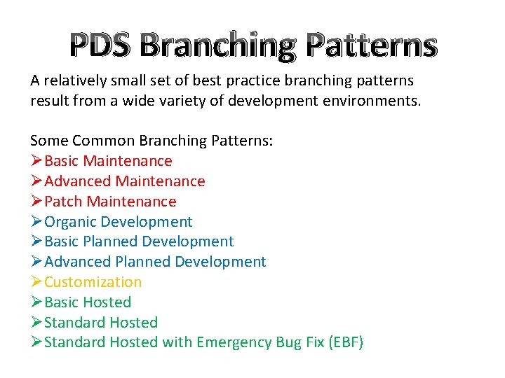 PDS Branching Patterns A relatively small set of best practice branching patterns result from