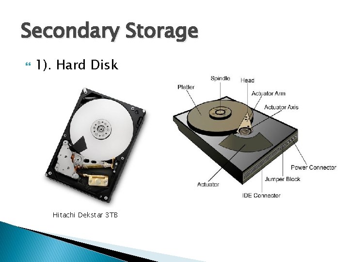 Secondary Storage 1). Hard Disk Hitachi Dekstar 3 TB 