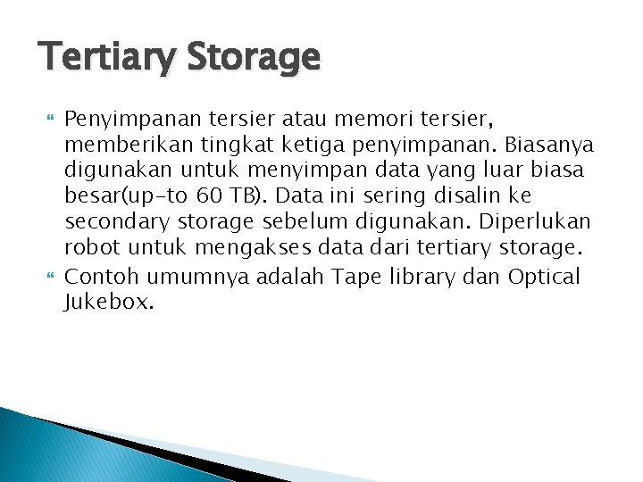 Tertiary Storage Penyimpanan tersier atau memori tersier, memberikan tingkat ketiga penyimpanan. Biasanya digunakan untuk