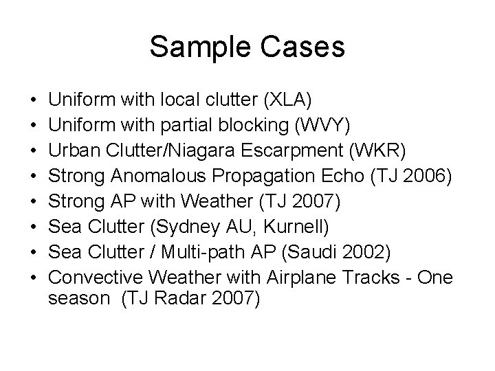 Sample Cases • • Uniform with local clutter (XLA) Uniform with partial blocking (WVY)