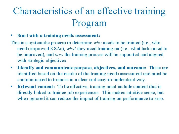 Characteristics of an effective training Program • Start with a training needs assessment: This