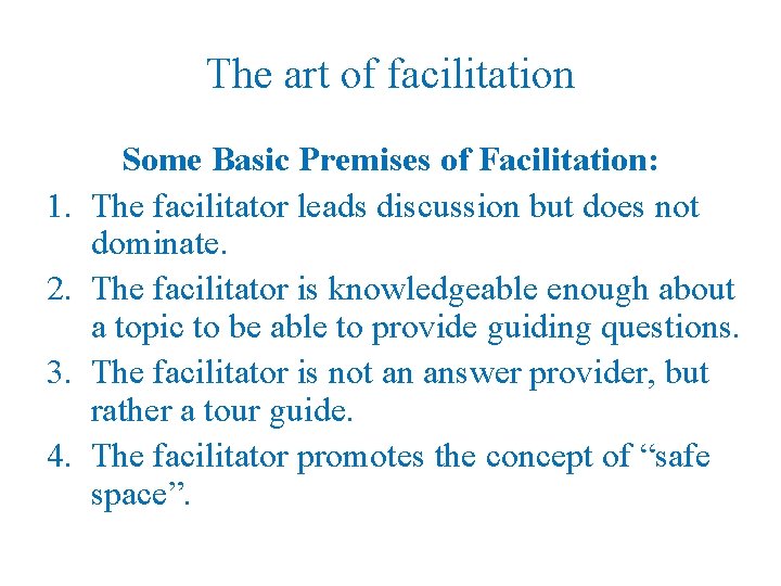 The art of facilitation 1. 2. 3. 4. Some Basic Premises of Facilitation: The