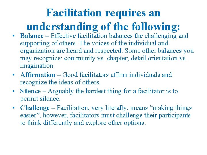 Facilitation requires an understanding of the following: • Balance – Effective facilitation balances the