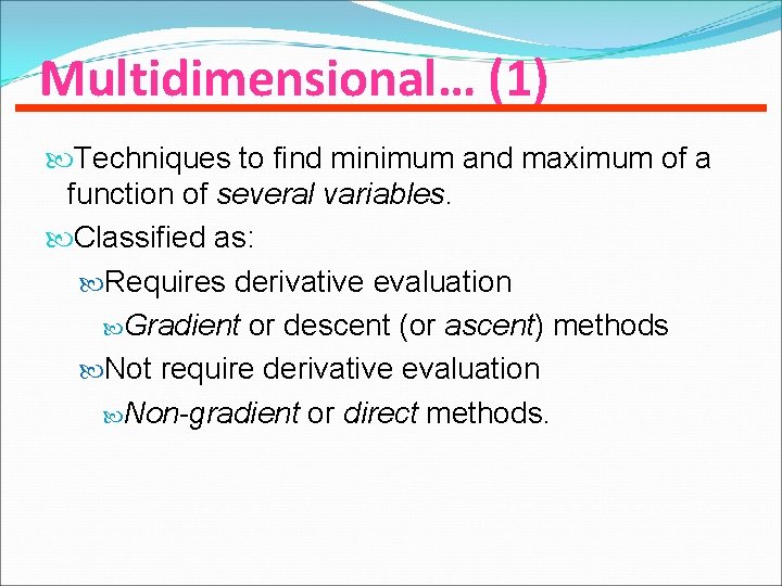 Multidimensional… (1) Techniques to find minimum and maximum of a function of several variables.